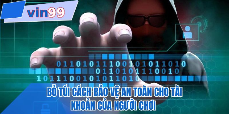Bỏ túi cách bảo vệ an toàn cho tài khoản của người chơi 
