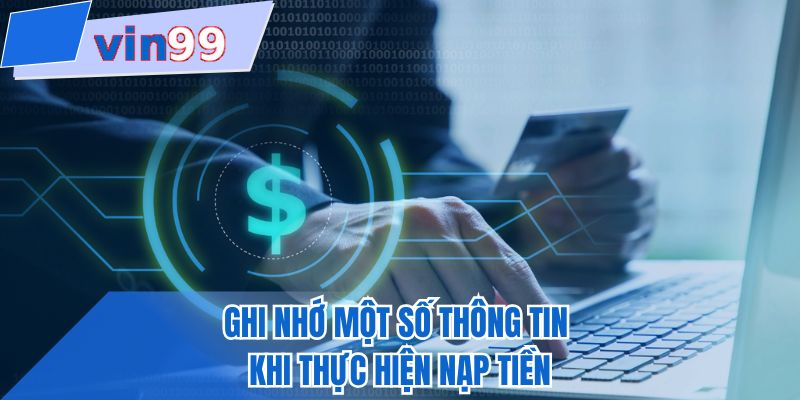 Ghi nhớ một số thông tin khi thực hiện nạp tiền