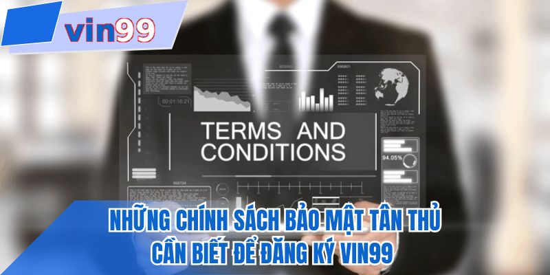 Những chính sách bảo mật tân thủ cần biết để đăng ký VIN99 